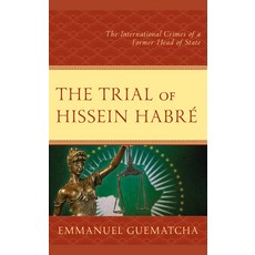 (영문도서) The Trial of Hissein Habré: The International Crimes of a Former Head of State Hardcover, Lexington Books, English, 9781666903911