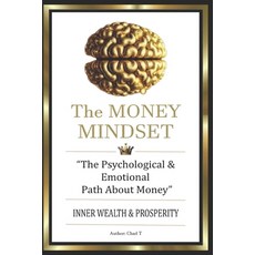 (영문도서) THE MONEY MINDSET "The Psychological & Emotional Path About Money" Paperback, Independently Published, English, 9798304280815