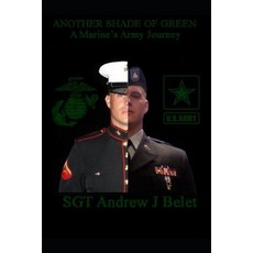 (영문도서) Another Shade Of Green: A Marine's Army Journey: The War Chronicles Volume 2 Paperback, Independently Published, English, 9798379326326