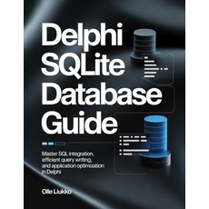(영문도서)Delphi SQLite Database Guide: Master SQL Integration Efficient Query Writing a... Paperback, Independently Published, English, 9798243265256