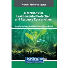 (영문도서)AI Methods for Environmental Protection and Resource Conservation Hardcover, IGI Global, English, 9798337332468 IGI Global, English, 9798337332468