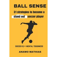 (영문도서) Ball Sense: 31 strategies to become a stand out soccer player Paperback, Anawo Mathias, English, 9789787823729