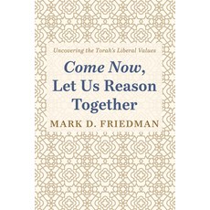 (영문도서) Come Now Let Us Reason Together: Uncovering the Torah's Liberal Values Paperback, Resource Publications (CA), English, 9798385223336