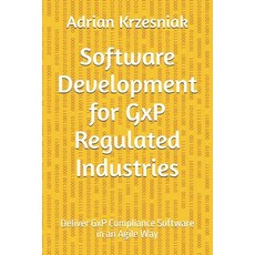 (영문도서)Software Development for GxP Regulated Industries: Deliver GxP Compliance Softwa... Paperback, Independently Published, English, 9798282856330