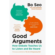 GOOD ARGUMENTS : HOW DEBATE TEACHES US TO LISTEN AND BE HEARD, William Collins