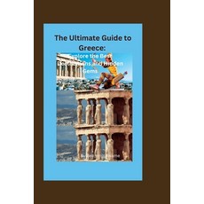 (영문도서) The Ultimate Guide to Greece: Explore the Best Destinations and Hidden Gems Paperback, Independently Published, English, 9798393192457