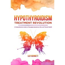 (영문도서) Hypothyroidism Treatment Revolution: A Comprehensive Guide to Managing Symptoms... Paperback, Independently Published, English, 9798339076681
