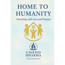 (영문도서)Home to Humanity: Parenting with Love and Purpose Paperback, Independently Published, English, 9798267071383