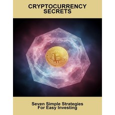 (영문도서)Cryptocurrency Secrets: Seven Simple Strategies For Easy Investing Paperback, Independently Published, English, 9798264581373