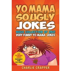 (영문도서) Yo Mama So Ugly Jokes: 250 Of The Funniest Yo Mama Ugly Jokes Ever Paperback, Independently Published, English, 9781794042513