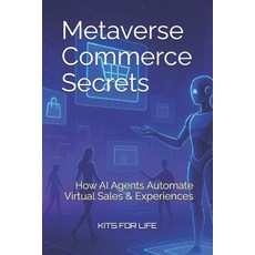 (外文書)Metaverse Commerce Secrets: How AI Agents Automate Virtual Sales & Experiences: T... Paperback, Independently Published, English
