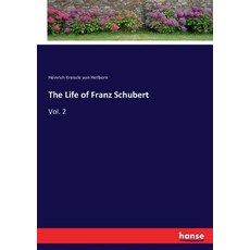 (영문도서) The Life of Franz Schubert: Vol. 2 Paperback, Hansebooks, English, 9783743413412