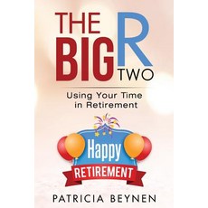 (영문도서) The Big R Two: Using Your Time in Retirement Paperback, Independently Published, English, 9781729433522