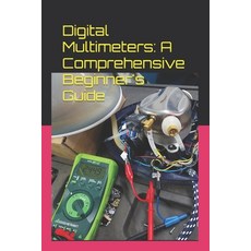(영문도서) Digital Multimeters: A Comprehensive Beginner's Guide Paperback, Independently Published, English, 9798864162132