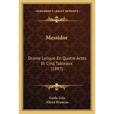 (영문도서) Messidor: Drame Lyrique En Quatre Actes Et Cinq Tableaux (1897) Paperback, Kessinger Publishing, English, 9781164828471