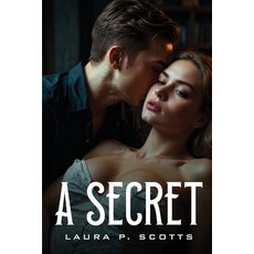 (영문도서) A Secret Paperback, Laura P. Scotts, English, 9781787996915