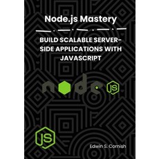 (영문도서)Node.Js Mastery: Build Scalable Server-Side Applications with JavaScript Paperback, Independently Published, English, 9798290705460