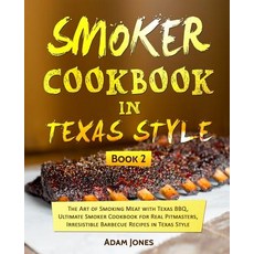 (영문도서) Smoker Cookbook in Texas Style: The Art of Smoking Meat with Texas BBQ Ultimate Smoker Cookb... Paperback, Createspace Independent Pub..., English, 9781720923480
