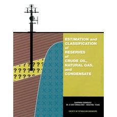 Estimation and Classification of Reserves of Crude Oil Natural Gas and Condensate Paperback, Society of Petroleum Engineers, English, 9781555630904