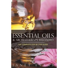(영문도서) Essential Oils & Aromatherapy Reloaded: The Complete Step by Step Guide Paperback, Speedy Publishing Books, English, 9798869457264