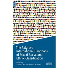 (영문도서) The Palgrave International Handbook of Mixed Racial and Ethnic Classification Hardcover, Palgrave MacMillan, English, 9783030228736