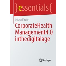 (영문도서) Corporatehealthmanagement4.0inthedigitalage Paperback, Springer, English, 9783658393366