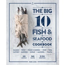 (영문도서) The Big 10 Fish & Seafood Cookbook: 10 Seafood 80 Recipes 240 Variations Paperback, Rockridge Press, English, 9781641529952