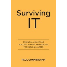 (영문도서) Surviving IT: Essential Advice for Building a Happy and Healthy Technology Career Paperback, Left Brain Publishing, English, 9780648661207