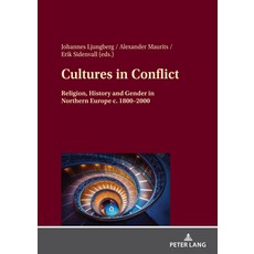 (영문도서) Cultures in Conflict: Religion History and Gender in Northern Europe C. 1800-2000 Hardcover, Peter Lang Gmbh, Internatio..., English, 9783631829868