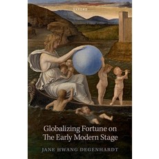 (영문도서) Globalizing Fortune on the Early Modern Stage Hardcover, Oxford University Press, USA, English, 9780198867920