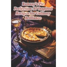 (영문도서) Ramsay's Pie Perfection: 97 Inspired Recipes for Culinary Brilliance Paperback, Independently Published, English, 9798871678602