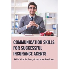 (영문도서) Communication Skills For Successful Insurance Agents: Skills Vital To Every Insurance Produce... Paperback, Independently Published, English, 9798506006657
