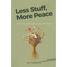 (영문도서)Less Stuff More Peace: Declutter Without Becoming a Minimalist Paperback, Mindful Pages, English, 9789376551170