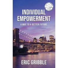 (영문도서) Individual Empowerment: A Way to a Better Future Paperback, Frangi Publishing, English, 9781961416222