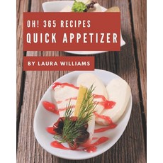 Oh! 365 Quick Appetizer Recipes: A Quick Appetizer Cookbook from the Heart! Paperback, Independently Published, English, 9798694344258