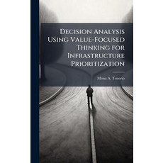 (영문도서)Decision Analysis Using Value-Focused Thinking for Infrastructure Prioritization Hardcover, Hutson Street Press, English, 9781025094229