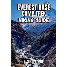 (영문도서)Everest Base Camp Trek Hiking Guide: Trekking Routes Acclimatization Tips Tea... Paperback, Independently Published, English, 9798197749482 Independently Published, English, 9798197749482