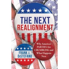 (영문도서)Next Realignment: Why America's Parties Are Crumbling and What Happens Next Hardcover, Prometheus Books, English, 9781633885080