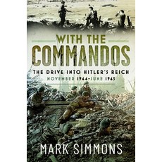 (영문도서)With the Commandos: The Drive Into Hitler's Reich November 1944-June 1945 Hardcover, Frontline Books, English, 9781036145798