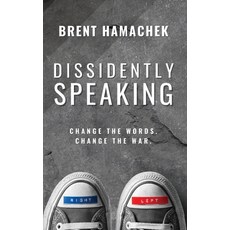 (영문도서) Dissidently Speaking: Change the Words Change the War Hardcover, Pierucci Publishing, English, 9781962578080
