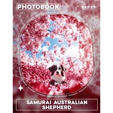 (영문도서) Samurai Australian Shepherd Photo Book: 40 Stunning Images Of The Courageous Wa... Paperback, Independently Published, English, 9798301226021