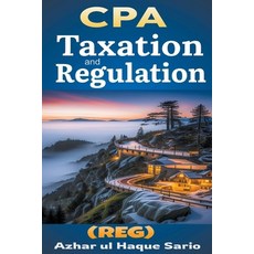 (영문도서) CPA Taxation and Regulation (REG) Paperback, Azhar UL Haque Sario, English, 9798215991527