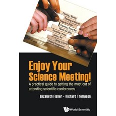 Enjoy Your Science Meeting!: A Practical Guide to Getting the Most Out of Attending Scientific Confe... Paperback, World Scientific Publishing..., English, 9781786347350