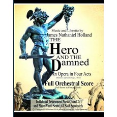 The Hero and the Damned: An Opera in Four Acts Full Orchestral Score (Full Score in Concert Pitch) Paperback, Independently Published
