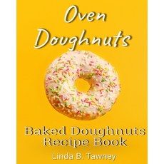 Oven Doughnuts: Baked Doughnuts Recipe Book Paperback, Independently Published