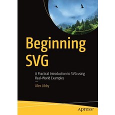 (영문도서) Beginning Svg: A Practical Introduction to Svg Using Real-World Examples Paperback, Apress, English, 9781484237595