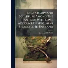 (영문도서)Of Statuary And Sculpture Among The Anticus With Some Account Of Specimens Prese... Paperback, Nabu Press, English, 9781179209531