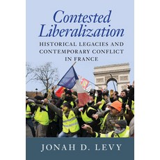 (영문도서) Contested Liberalization: Historical Legacies and Contemporary Conflict in France Hardcover, Cambridge University Press, English, 9781009283342