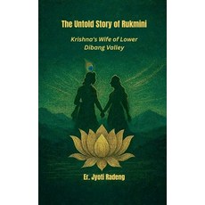 (영문도서)The Untold Story of Rukmini: Krishna's Wife of Lower Dibang Valley Paperback, Notion Press, English, 9798901125311