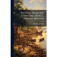 (영문도서)Epitaphs From the Copp's Hill Burial Ground Boston Hardcover, Hutson Street Press, English, 9781023972673